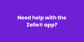 Need help with the Zelle app?