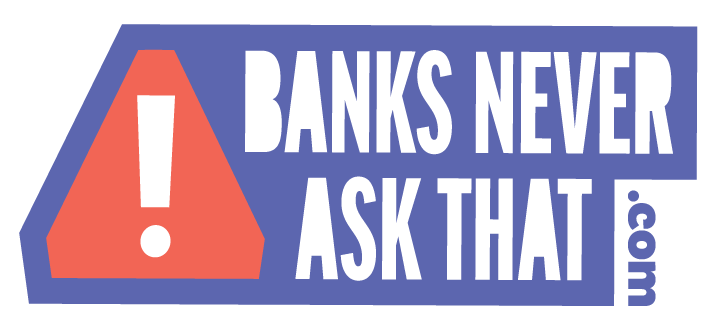 banks never ask that