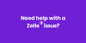 Need help with a Zelle® issue?
